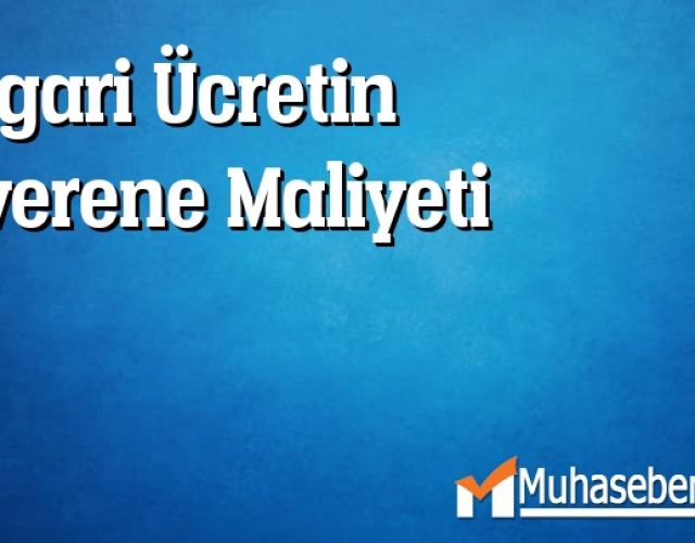 Asgari Ücretin İşverene Maliyeti 2019